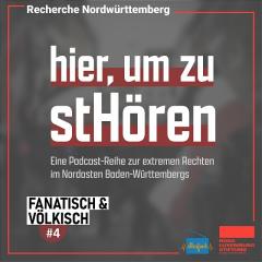 Podcast-Reihe „hier, um zu stHören“ #4 Fanatisch & Völkisch