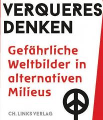 Verqueres Denken - Gefährliche Weltbilder in alternativen Milieus