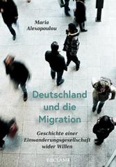 Geschichte einer Einwanderungsgesellschaft wider Willen - Deutschland und die Migration