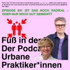 Fuß in der Tür - Ist das noch radikal – oder nur noch gut gemeint, Ellen Blumenstein und Florian Malzacher?