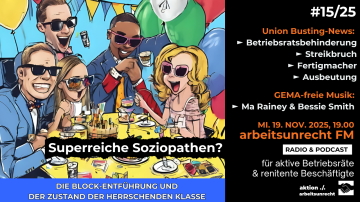arbeitsunrecht FM #15/25 ► Superreiche Soziopath_innen? Die Block-Entführung und der Zustand der herrschenden Klasse ► Fraport ► Reinoldus ► Rente ► Siemens