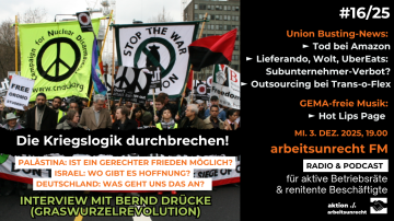 arbeitsunrecht FM #16/25 ► INTERVIEW: Bernd Drücke (Graswurzelrevolution) ► Palästina: Die Kriegslogik durchbrechen? ► Lieferdienste ► Trans-o-flex ► Amazon ► Rentendebatte