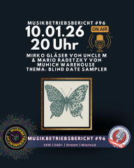 Musikbetriebsbericht Nr. 96: Mirko Gläser (Uncle M) und Mario Radetzky (Munich Warehouse) zum BLIND DATE Sampler