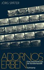 Jörg Später: Adornos Erben. (Lorettas Leselampe)