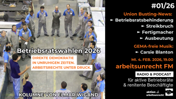 arbeitsunrecht FM #01/26 ► KOLUMNE: Betriebsratswahlen 2026 ► UNION BUSTING NEWS: BAG crasht Betriebsräte ► Geberit ► Klinikum Peine ► DSW am Flughafen DUS ► CDU-Unternehmer mit wahnwitzigen Plänen 